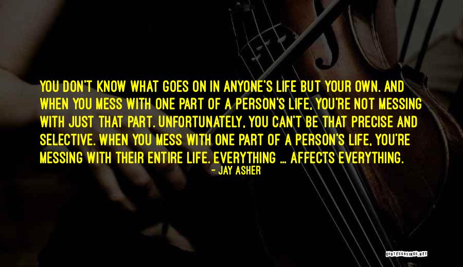 Everything's A Mess Quotes By Jay Asher Everything's A Mess Quotes By Jay Asher