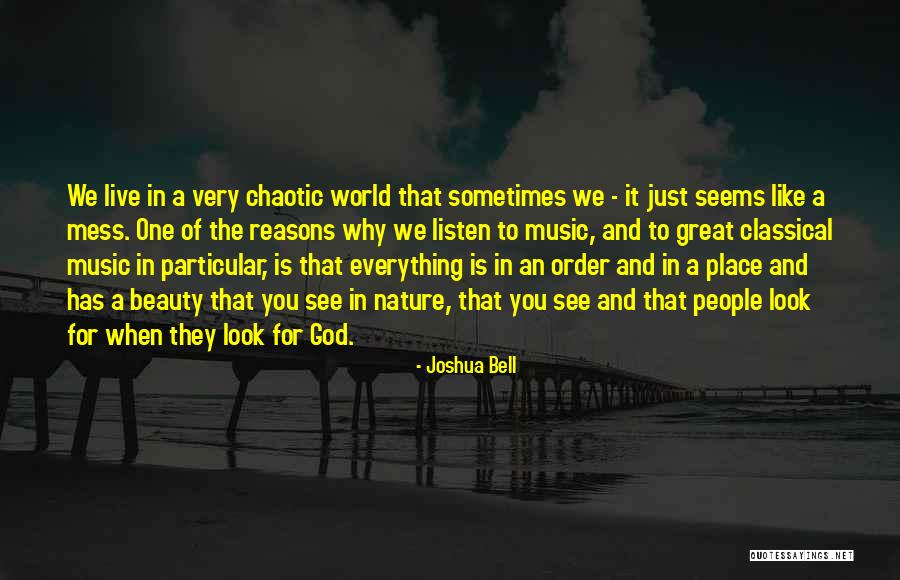 Everything's A Mess Quotes By Joshua Bell Everything's A Mess Quotes By Joshua Bell