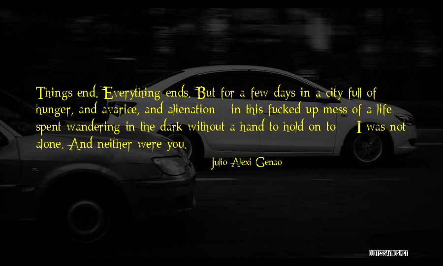 Everything's A Mess Quotes By Julio Alexi Genao Everything's A Mess Quotes By Julio Alexi Genao