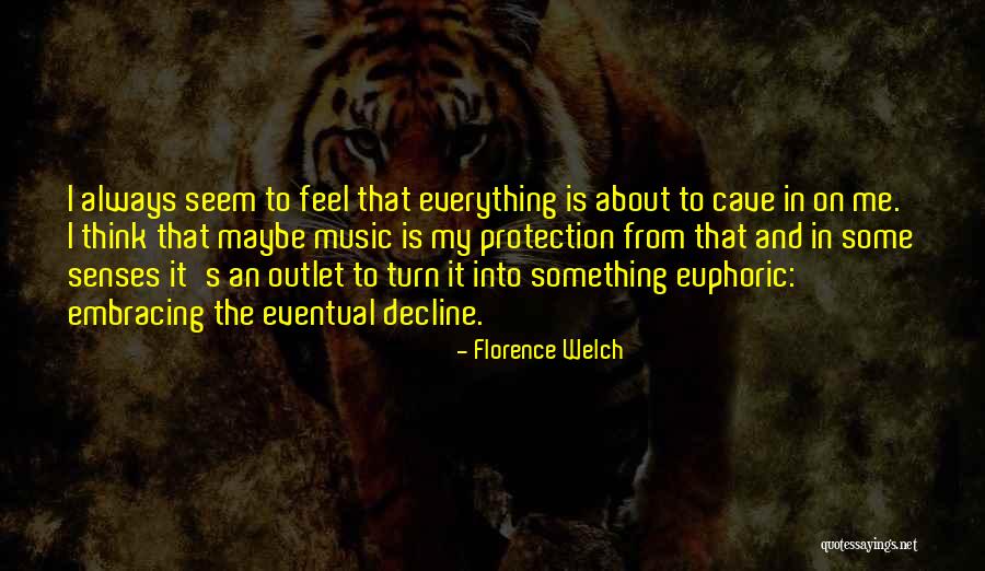 Everything's Eventual Quotes By Florence Welch Everything's Eventual Quotes By Florence Welch