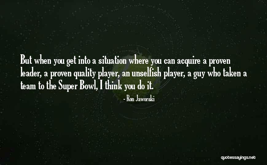 Everythings Gonna Quotes By Ron Jaworski Everythings Gonna Quotes By Ron Jaworski