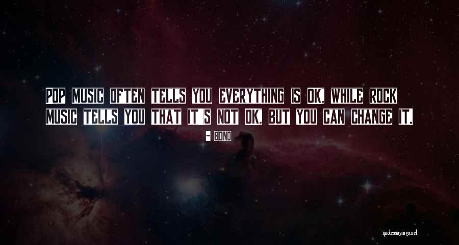 Everything's Not Ok Quotes By Bono Everything's Not Ok Quotes By Bono