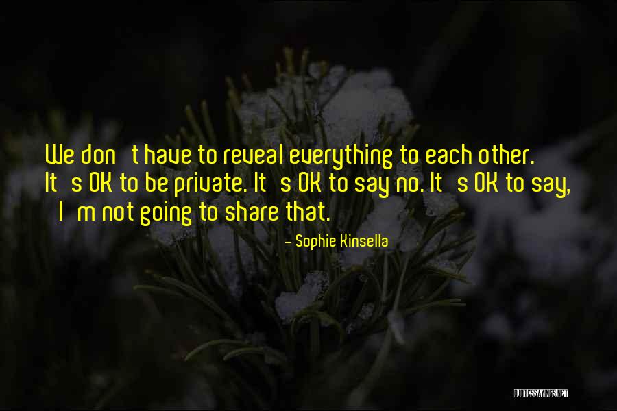 Everything's Not Ok Quotes By Sophie Kinsella Everything's Not Ok Quotes By Sophie Kinsella