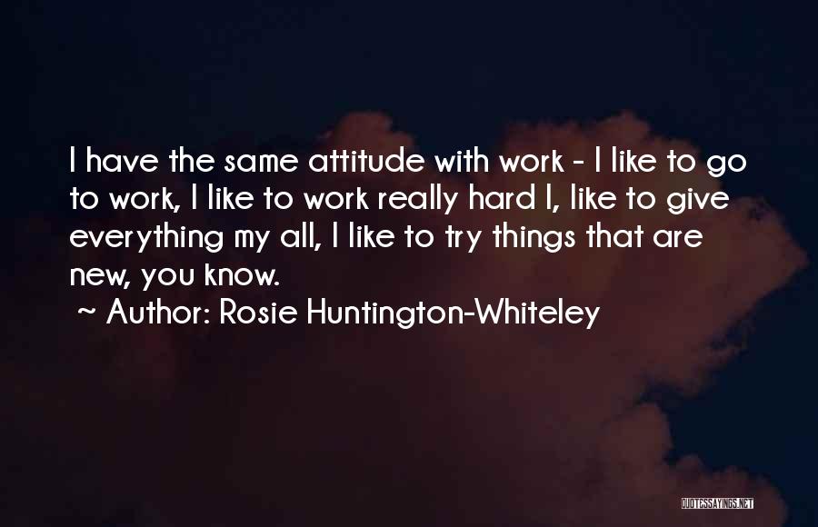 Everything's Rosie Quotes By Rosie Huntington-Whiteley