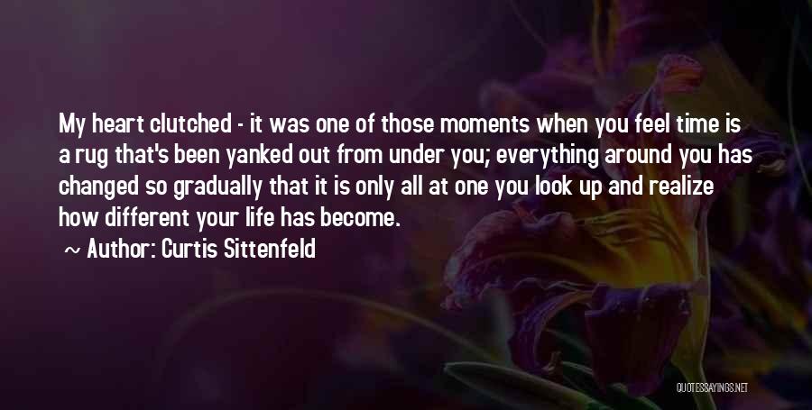 Everything's So Different Quotes By Curtis Sittenfeld