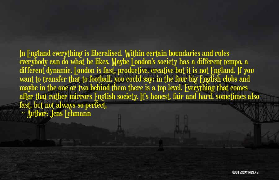 Everything's So Different Quotes By Jens Lehmann