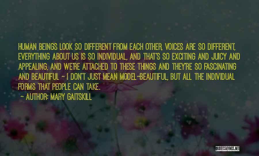 Everything's So Different Quotes By Mary Gaitskill