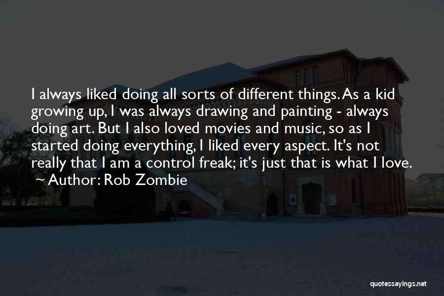 Everything's So Different Quotes By Rob Zombie