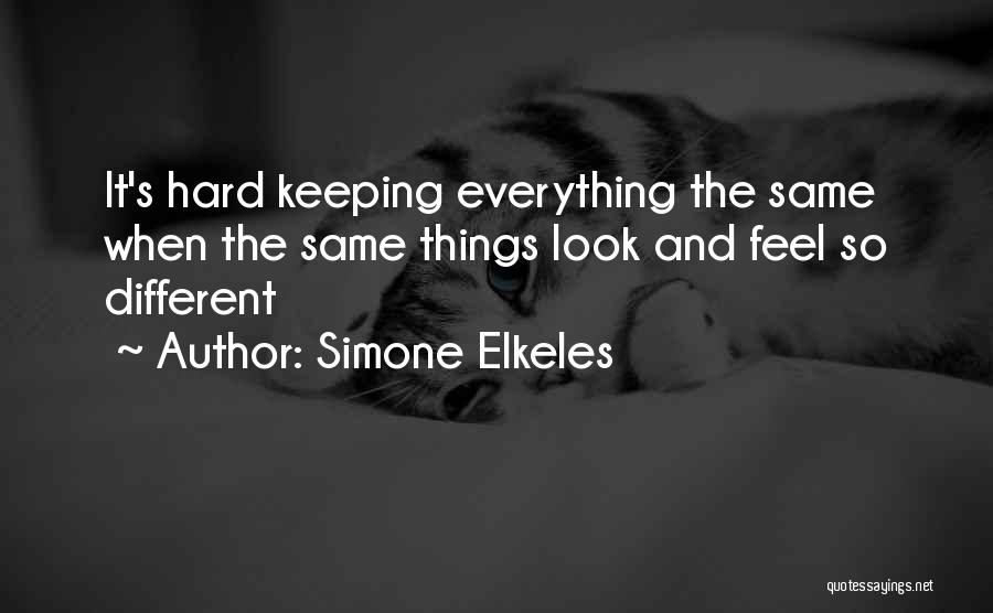 Everything's So Different Quotes By Simone Elkeles