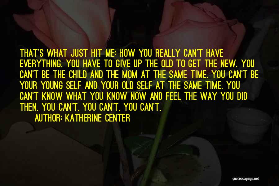 Everything's The Same Quotes By Katherine Center