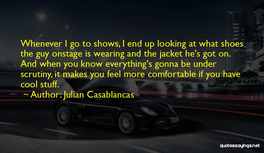 Everything's Up To You Quotes By Julian Casablancas