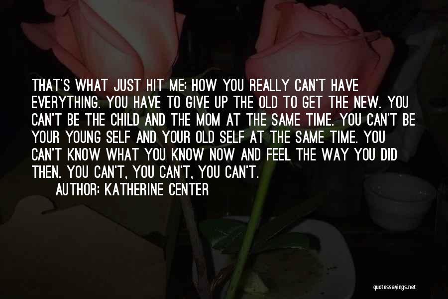 Everything's Up To You Quotes By Katherine Center