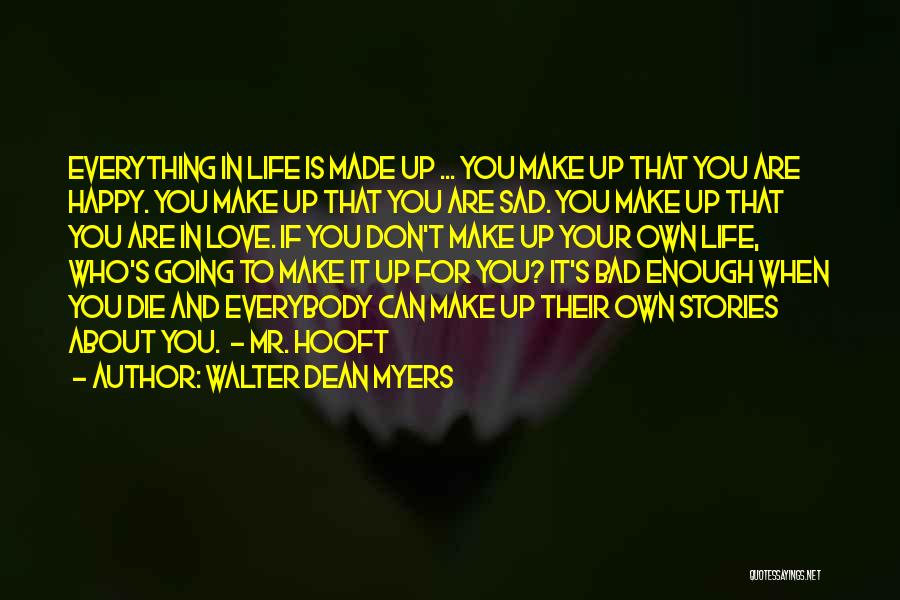 Everything's Up To You Quotes By Walter Dean Myers