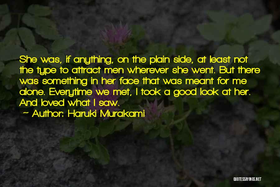 Everytime I Look At Him Quotes By Haruki Murakami