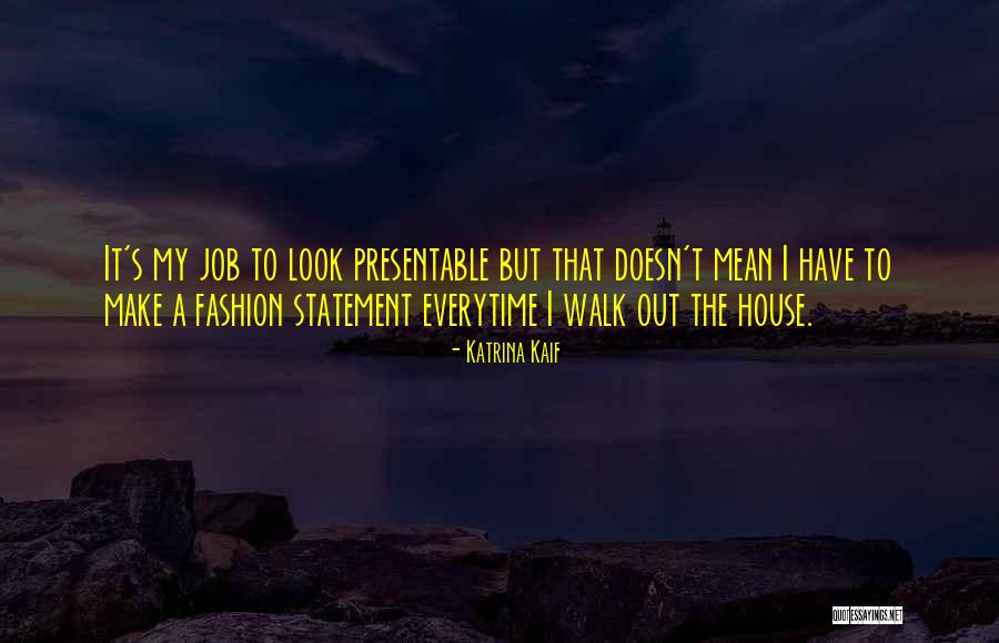 Everytime I Look At You Quotes By Katrina Kaif Everytime I Look At You Quotes By Katrina Kaif