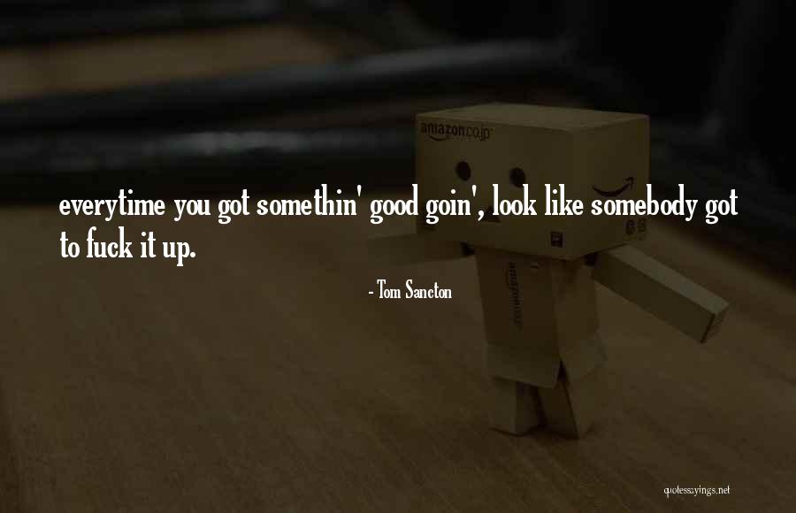 Everytime I Look At You Quotes By Tom Sancton Everytime I Look At You Quotes By Tom Sancton