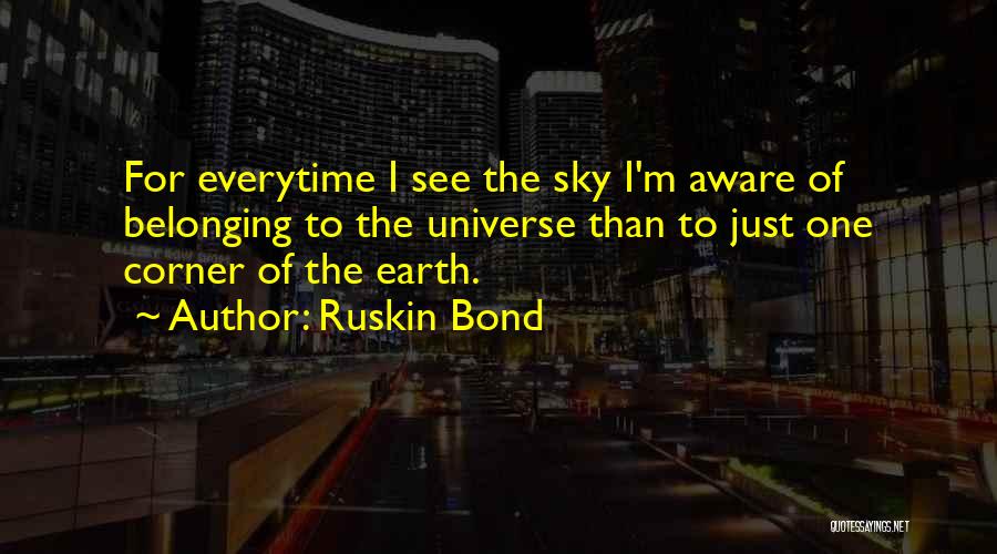Everytime I See You Quotes By Ruskin Bond
