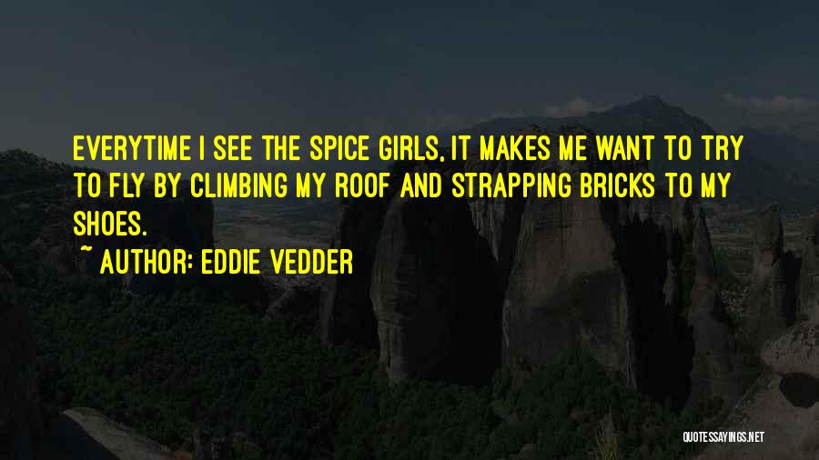 Everytime I See You With Her Quotes By Eddie Vedder