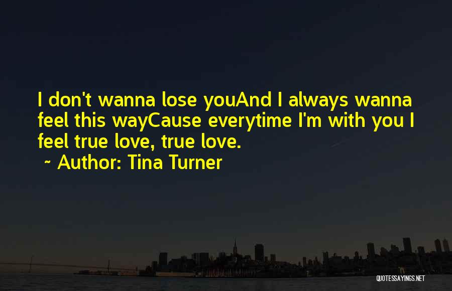 Everytime I Think Of You Love Quotes By Tina Turner