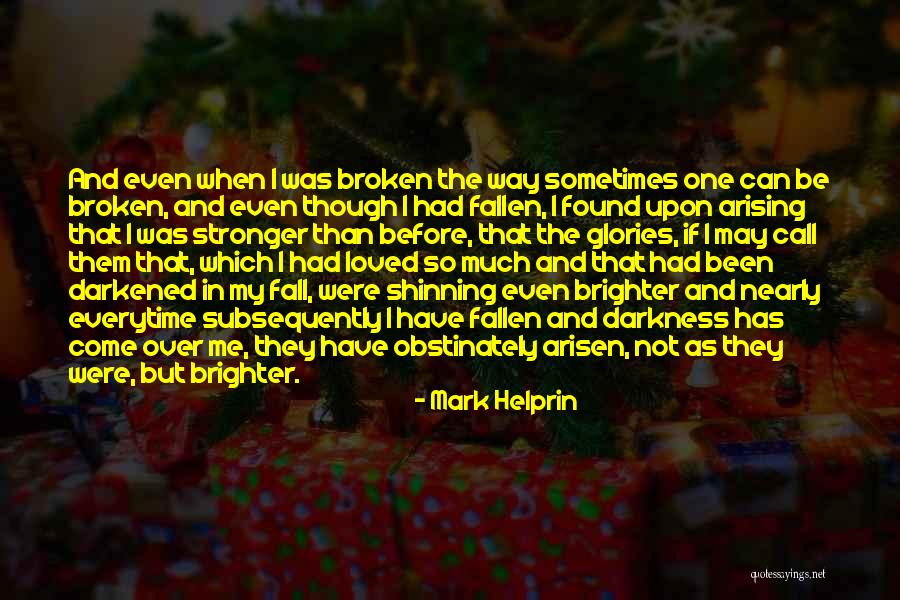 Everytime You Fall Quotes By Mark Helprin Everytime You Fall Quotes By Mark Helprin