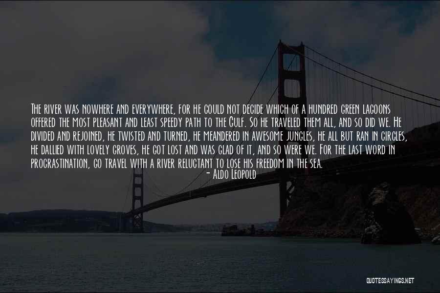 Everywhere And Nowhere Quotes By Aldo Leopold Everywhere And Nowhere Quotes By Aldo Leopold