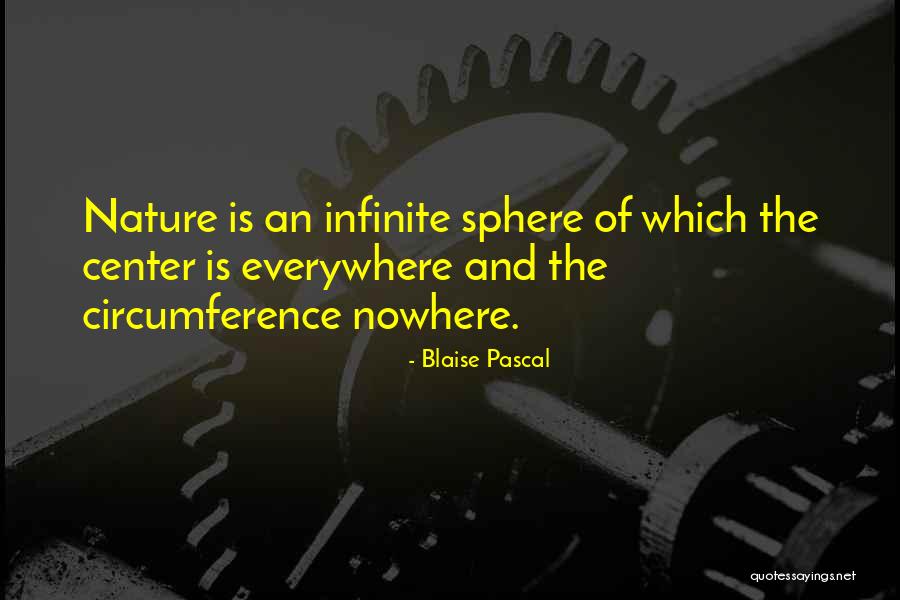 Everywhere And Nowhere Quotes By Blaise Pascal Everywhere And Nowhere Quotes By Blaise Pascal
