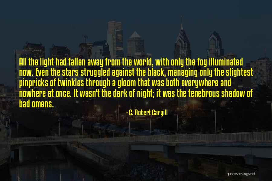 Everywhere And Nowhere Quotes By C. Robert Cargill Everywhere And Nowhere Quotes By C. Robert Cargill
