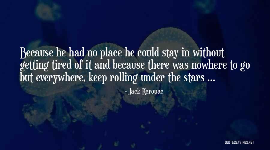 Everywhere And Nowhere Quotes By Jack Kerouac Everywhere And Nowhere Quotes By Jack Kerouac