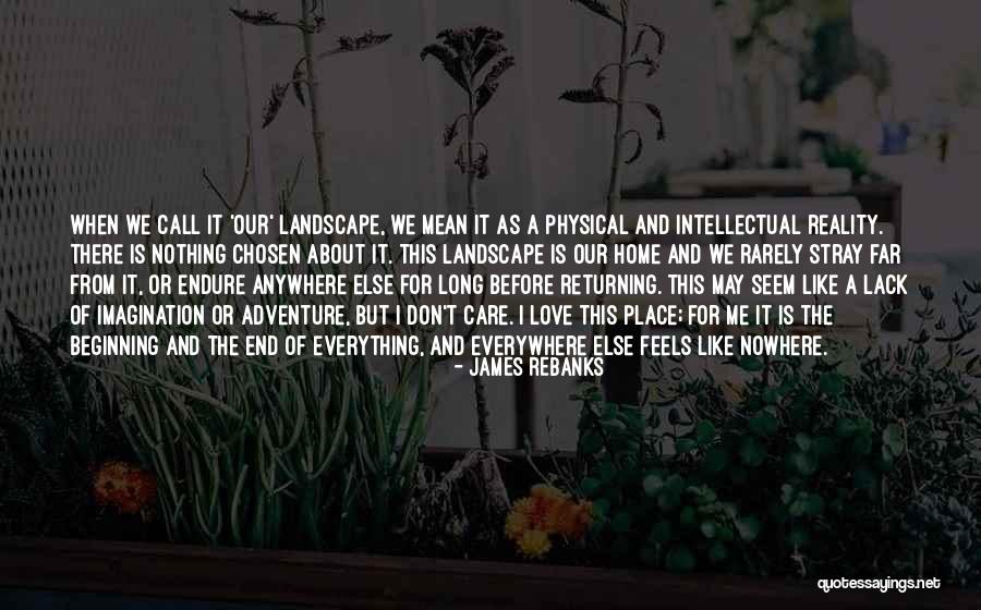 Everywhere And Nowhere Quotes By James Rebanks Everywhere And Nowhere Quotes By James Rebanks