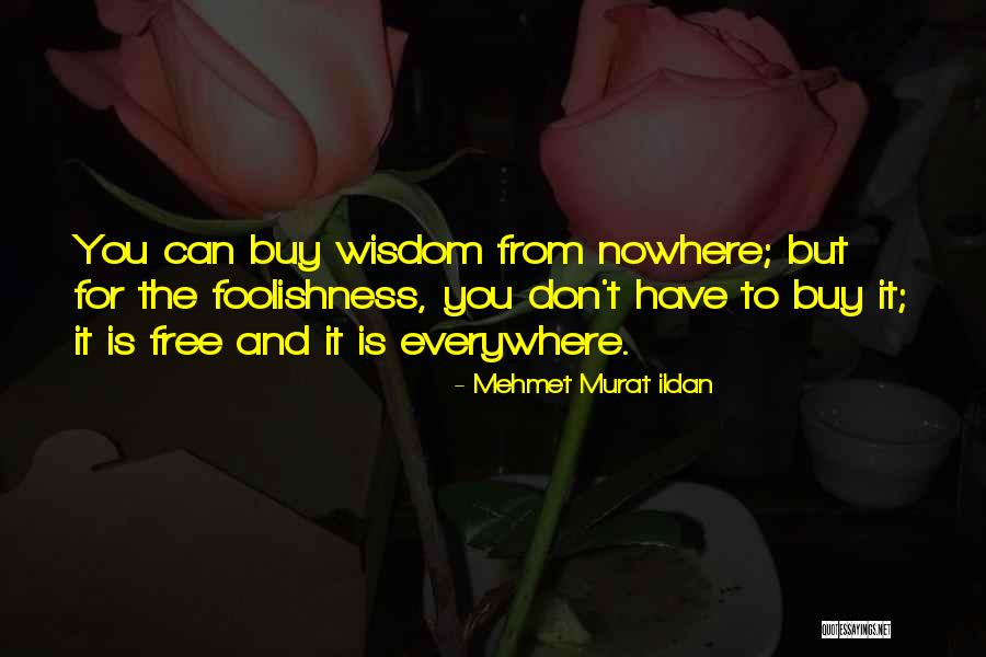 Everywhere And Nowhere Quotes By Mehmet Murat Ildan Everywhere And Nowhere Quotes By Mehmet Murat Ildan