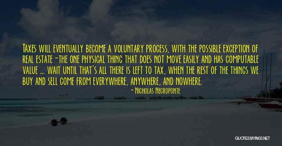 Everywhere And Nowhere Quotes By Nicholas Negroponte Everywhere And Nowhere Quotes By Nicholas Negroponte