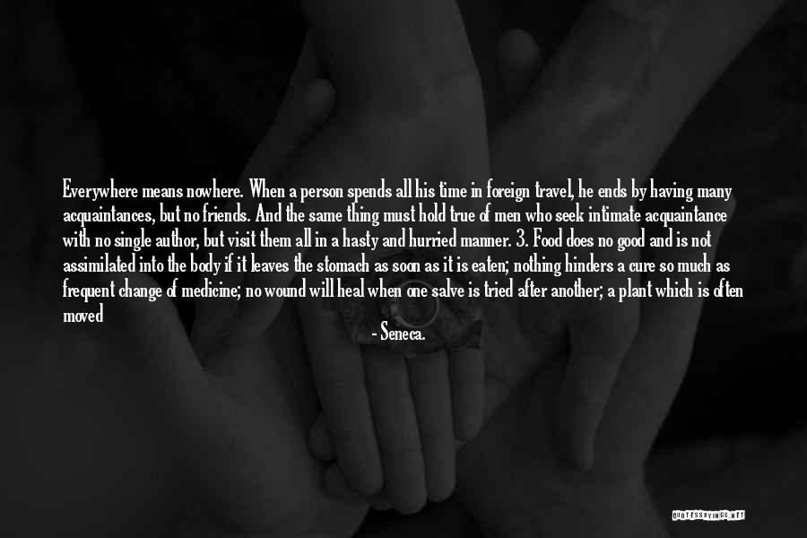 Everywhere And Nowhere Quotes By Seneca. Everywhere And Nowhere Quotes By Seneca.
