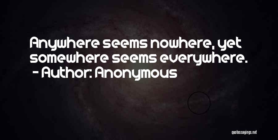 Everywhere Anywhere Quotes By Anonymous