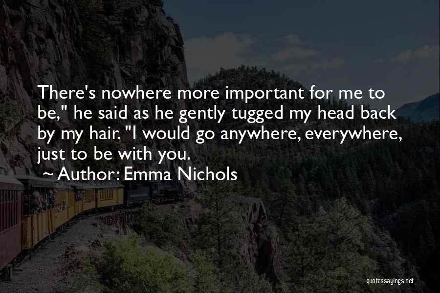 Everywhere Anywhere Quotes By Emma Nichols