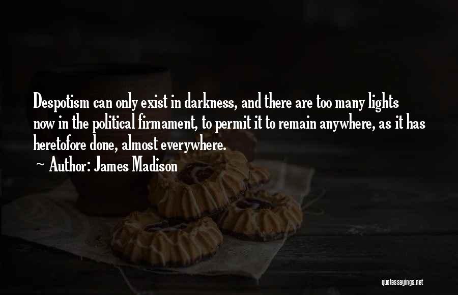 Everywhere Anywhere Quotes By James Madison