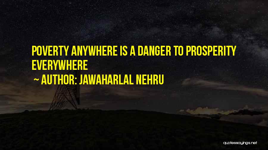 Everywhere Anywhere Quotes By Jawaharlal Nehru