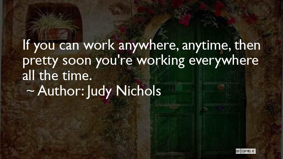 Everywhere Anywhere Quotes By Judy Nichols