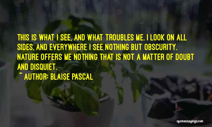 Everywhere I Go I See You Quotes By Blaise Pascal