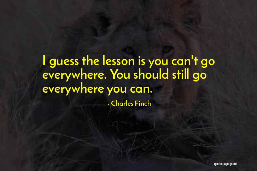 Everywhere I Go Quotes By Charles Finch