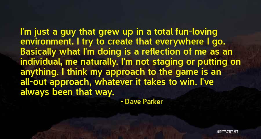 Everywhere I Go Quotes By Dave Parker