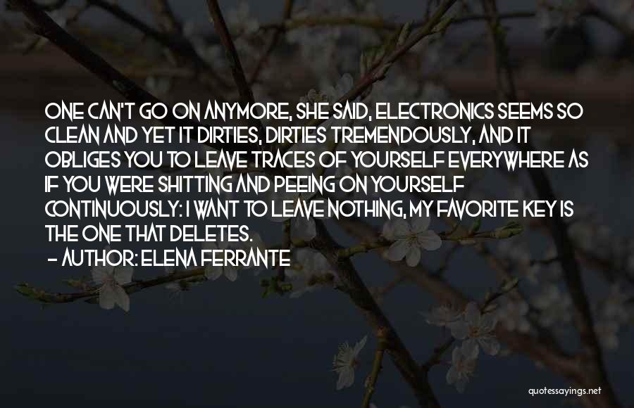 Everywhere I Go Quotes By Elena Ferrante
