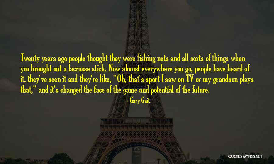 Everywhere I Go Quotes By Gary Gait