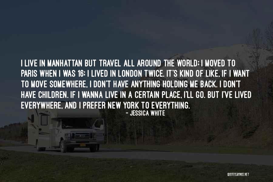 Everywhere I Go Quotes By Jessica White