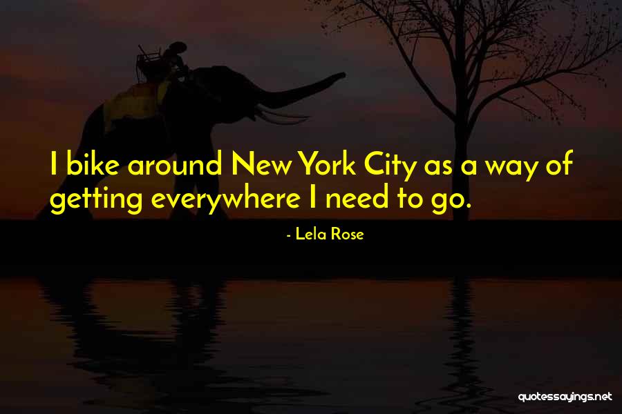 Everywhere I Go Quotes By Lela Rose