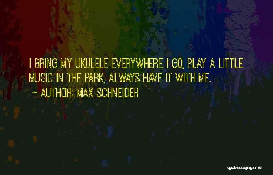 Everywhere I Go Quotes By Max Schneider