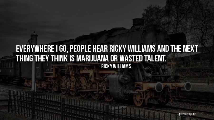 Everywhere I Go Quotes By Ricky Williams