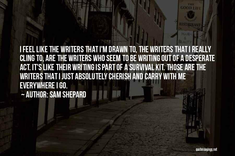 Everywhere I Go Quotes By Sam Shepard