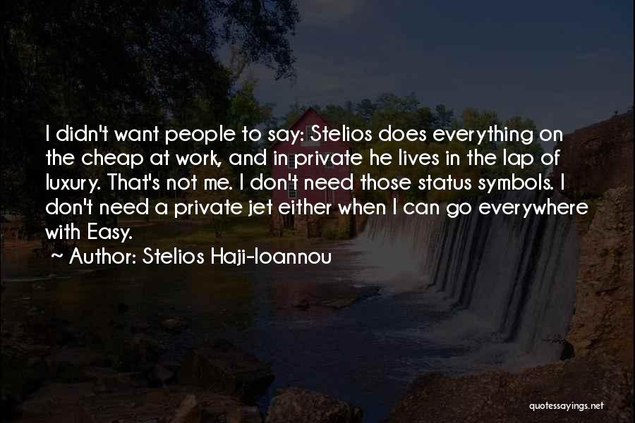 Everywhere I Go Quotes By Stelios Haji-Ioannou