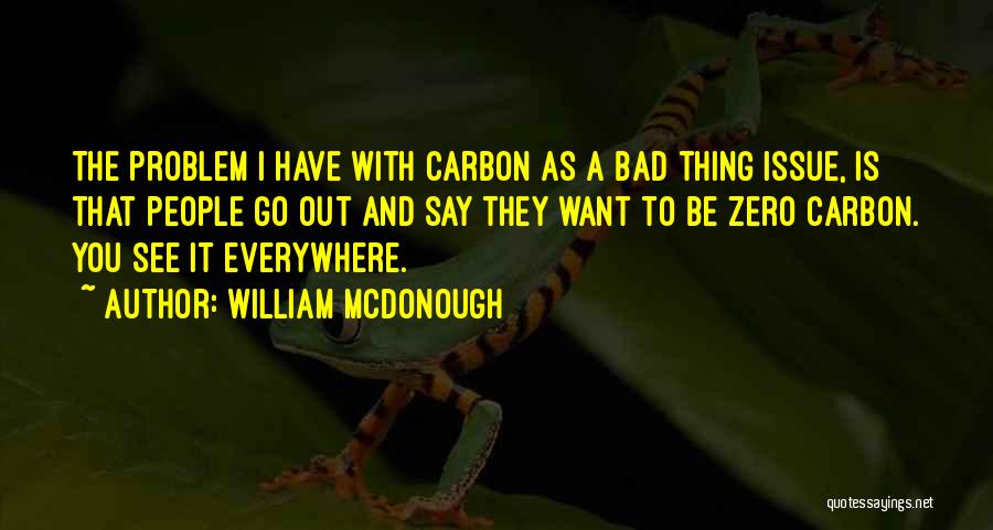 Everywhere I Go Quotes By William McDonough