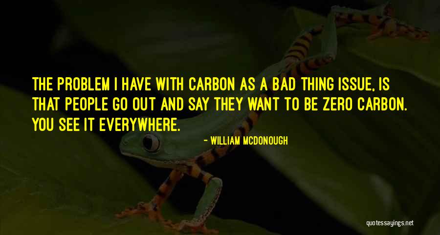 Everywhere I Go Quotes By William McDonough